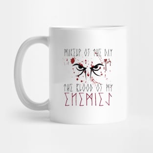Makeup of the day: The blood of my enemies | Black font Mug